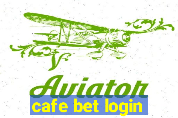 cafe bet login